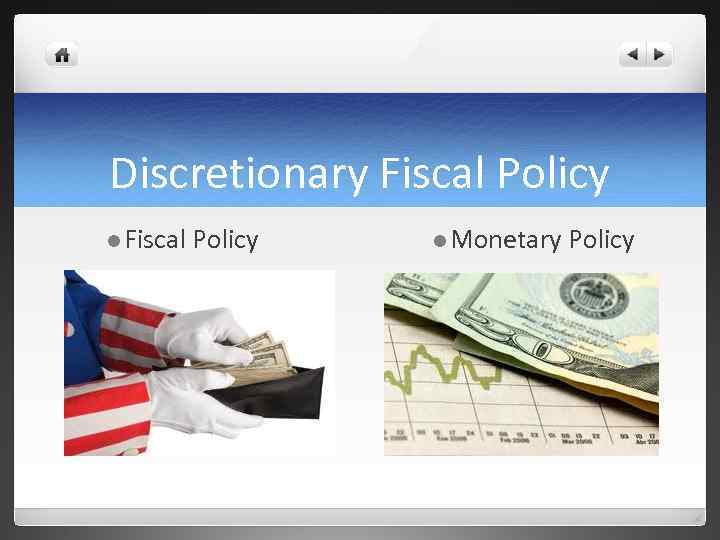 Discretionary Fiscal Policy l Monetary Policy 