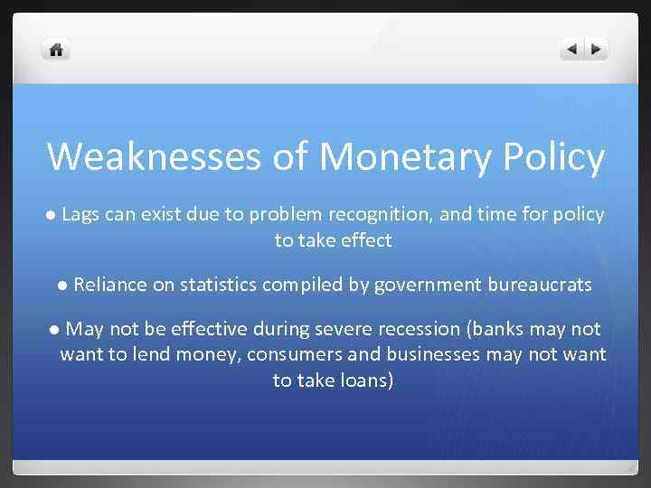 Weaknesses of Monetary Policy l Lags can exist due to problem recognition, and time