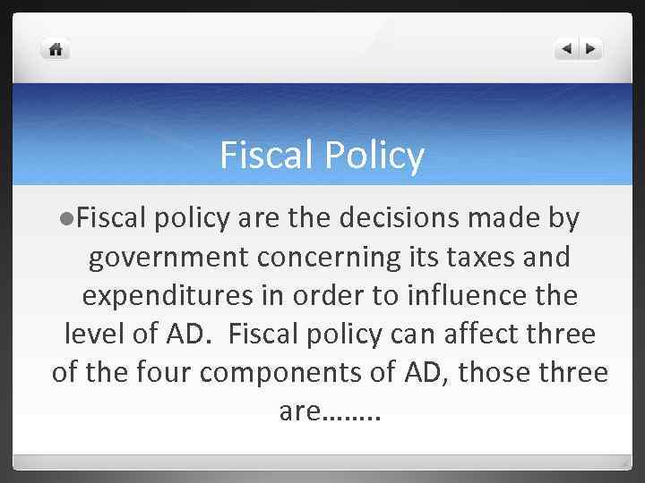 Fiscal Policy l. Fiscal policy are the decisions made by government concerning its taxes