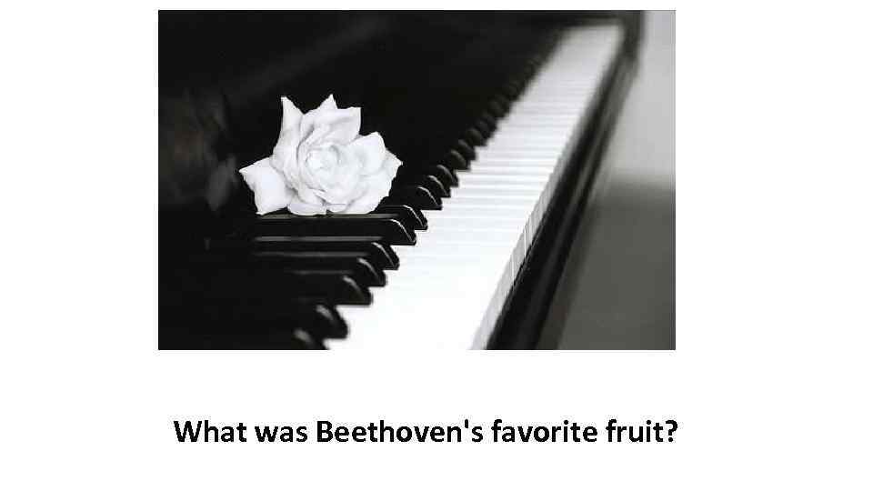 What was Beethoven's favorite fruit? 