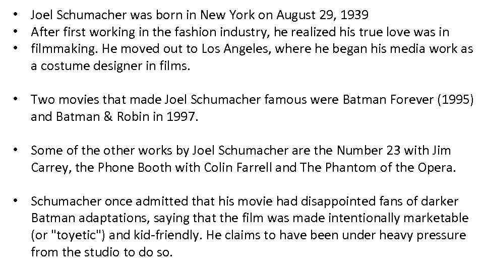  • Joel Schumacher was born in New York on August 29, 1939 •