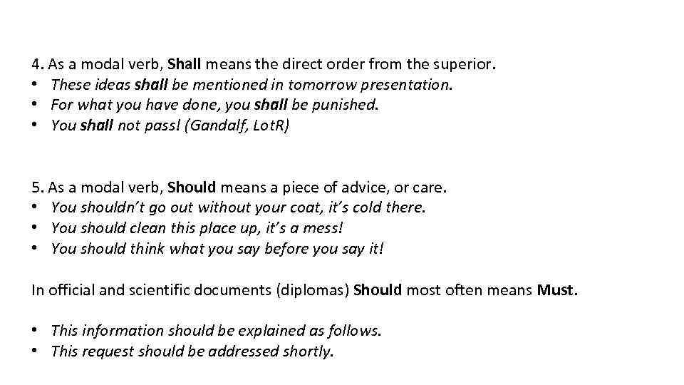 4. As a modal verb, Shall means the direct order from the superior. •