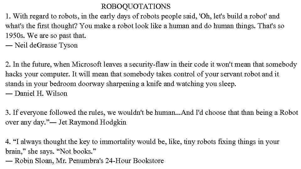  ROBOQUOTATIONS 1. With regard to robots, in the early days of robots people