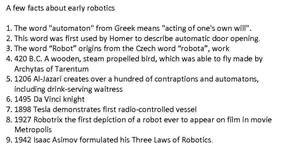 A few facts about early robotics 1. The word "automaton" from Greek means "acting