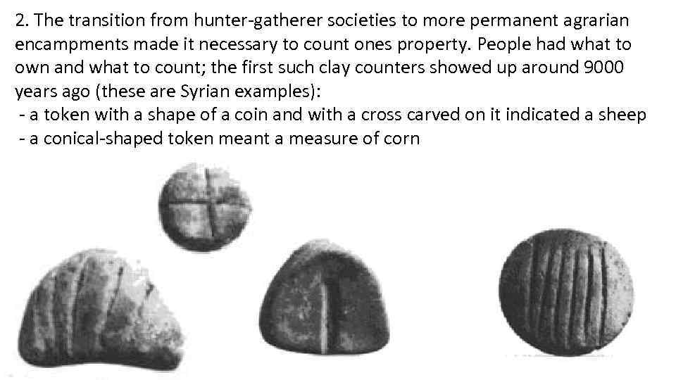 2. The transition from hunter-gatherer societies to more permanent agrarian encampments made it necessary