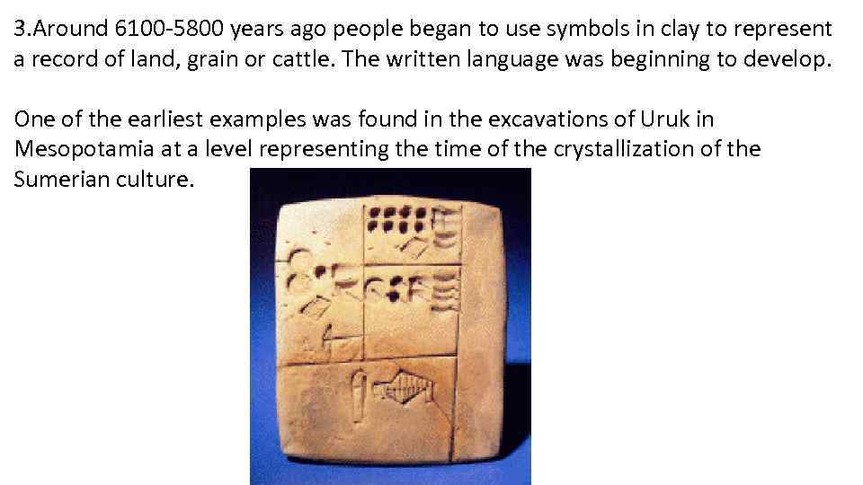 3. Around 6100 -5800 years ago people began to use symbols in clay to