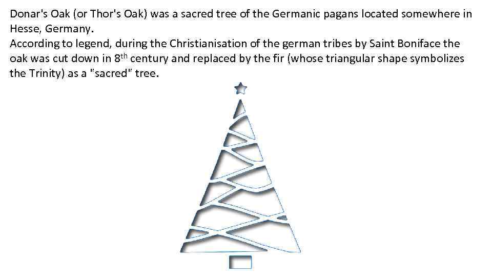 Donar's Oak (or Thor's Oak) was a sacred tree of the Germanic pagans located
