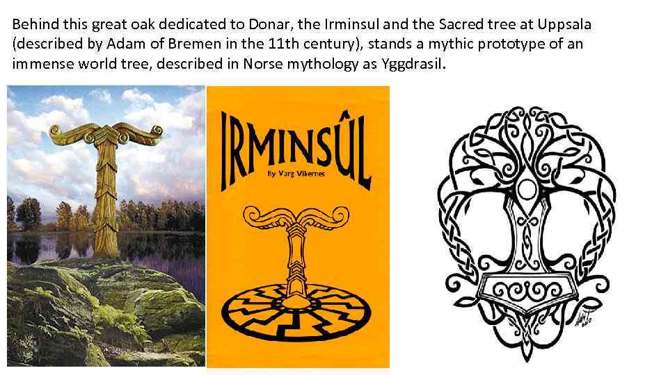 Behind this great oak dedicated to Donar, the Irminsul and the Sacred tree at