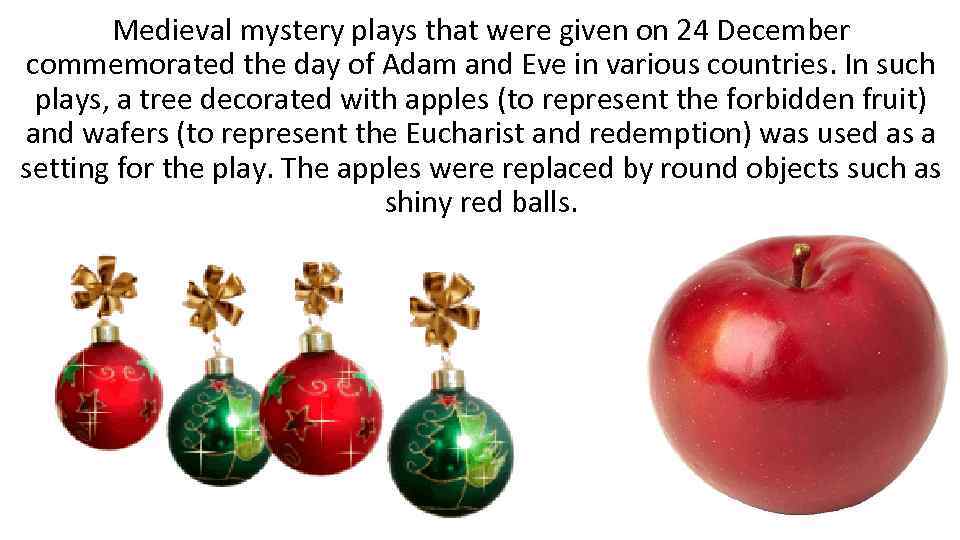 Medieval mystery plays that were given on 24 December commemorated the day of Adam