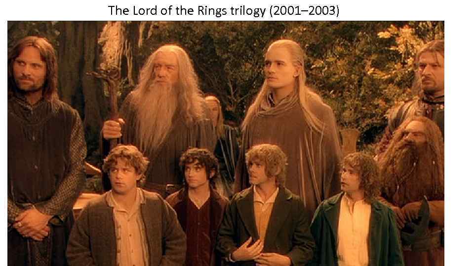 The Lord of the Rings trilogy (2001– 2003) 