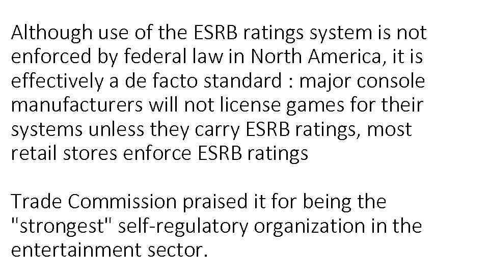 Although use of the ESRB ratings system is not enforced by federal law in