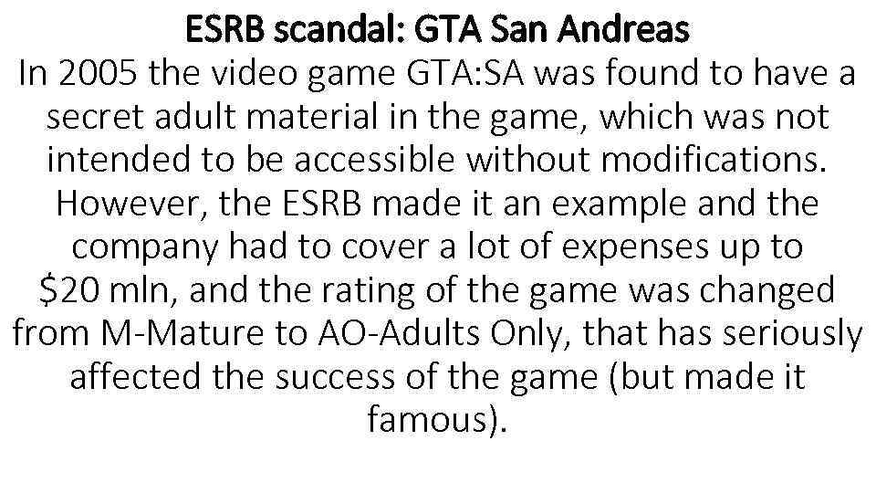 ESRB scandal: GTA San Andreas In 2005 the video game GTA: SA was found