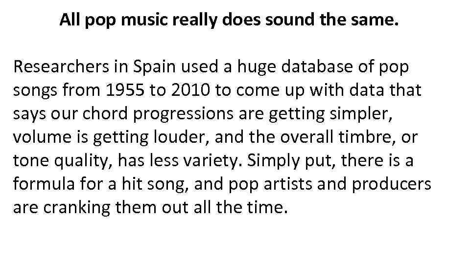 All pop music really does sound the same. Researchers in Spain used a huge