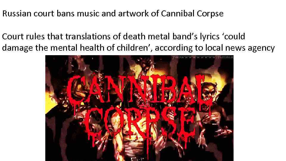 Russian court bans music and artwork of Cannibal Corpse Court rules that translations of