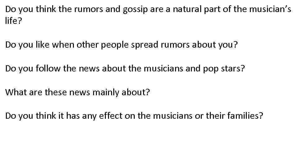 Do you think the rumors and gossip are a natural part of the musician’s