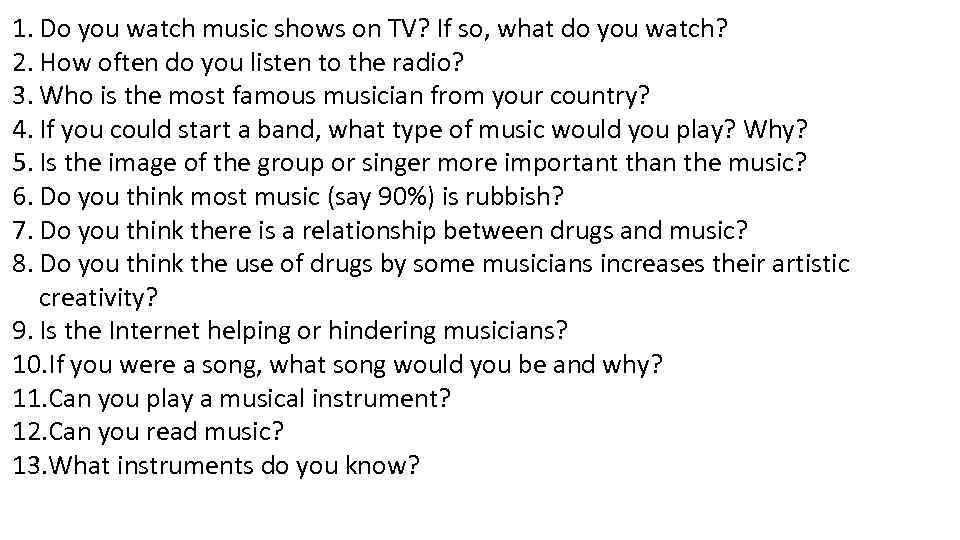 1. Do you watch music shows on TV? If so, what do you watch?