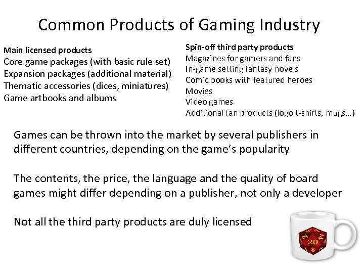 Common Products of Gaming Industry Main licensed products Core game packages (with basic rule