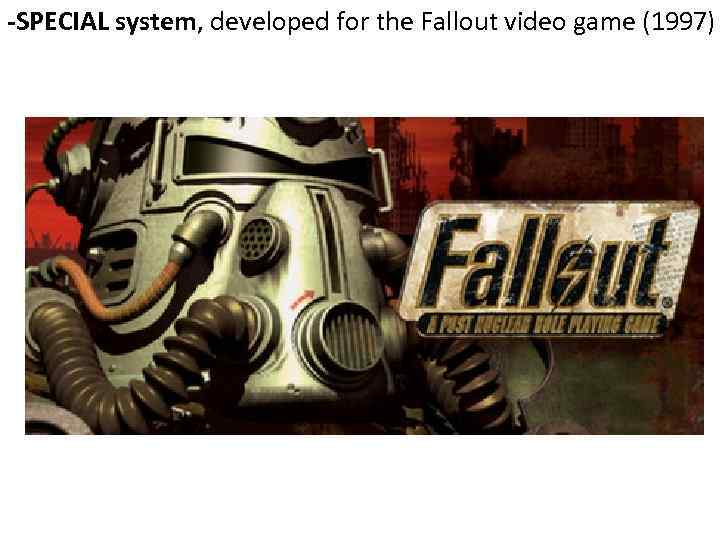 -SPECIAL system, developed for the Fallout video game (1997) 