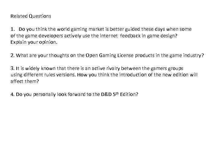 Related Questions 1. Do you think the world gaming market is better guided these