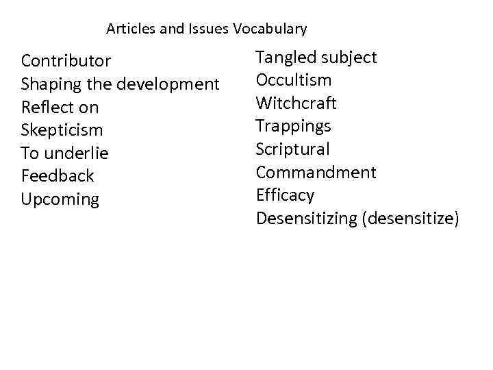 Articles and Issues Vocabulary Contributor Shaping the development Reflect on Skepticism To underlie Feedback