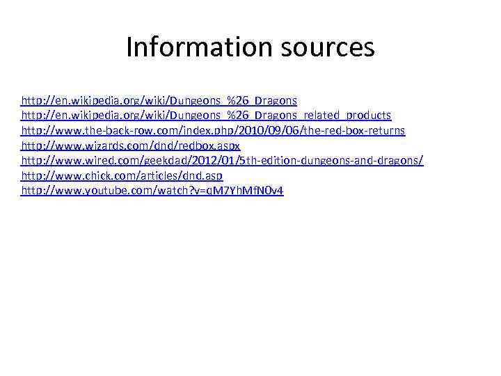 Information sources http: //en. wikipedia. org/wiki/Dungeons_%26_Dragons_related_products http: //www. the-back-row. com/index. php/2010/09/06/the-red-box-returns http: //www. wizards.