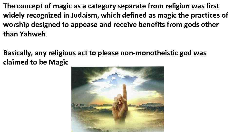 The concept of magic as a category separate from religion was first widely recognized