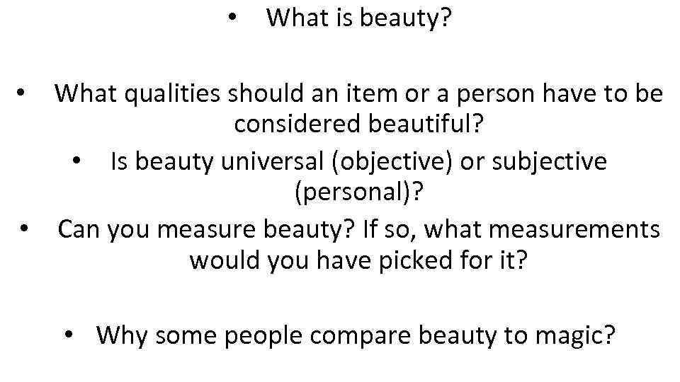  • What is beauty? • What qualities should an item or a person