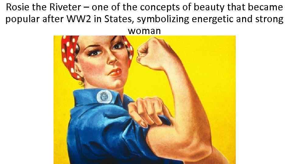 Rosie the Riveter – one of the concepts of beauty that became popular after