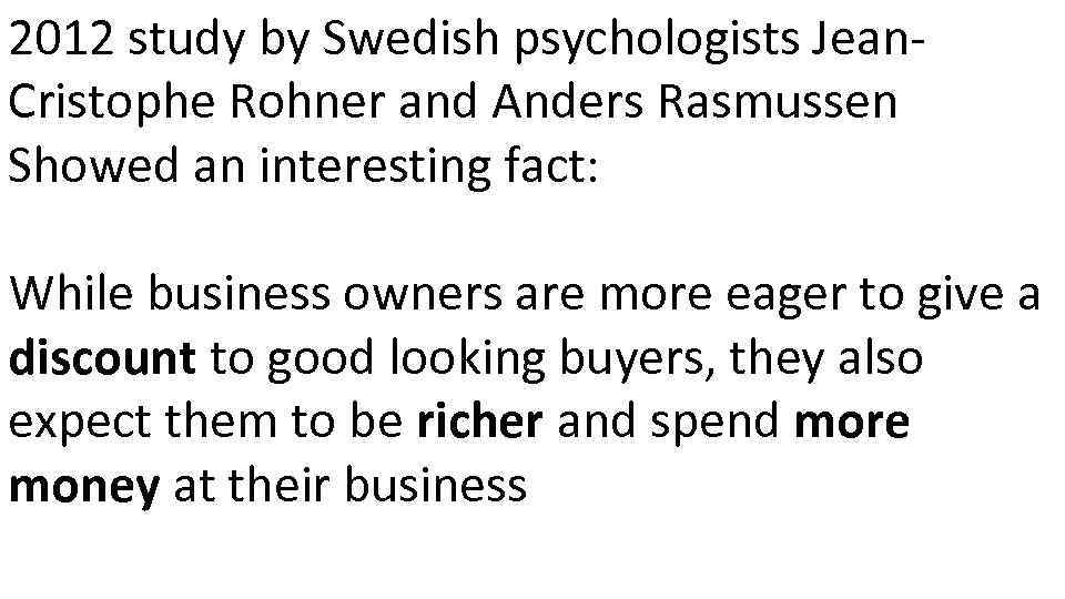 2012 study by Swedish psychologists Jean. Cristophe Rohner and Anders Rasmussen Showed an interesting