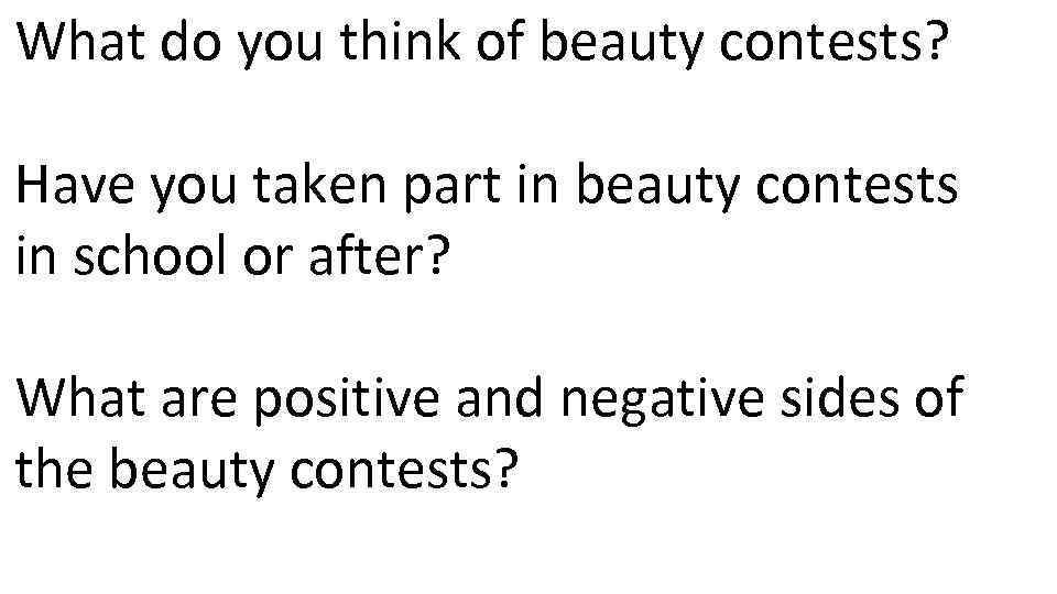 What do you think of beauty contests? Have you taken part in beauty contests