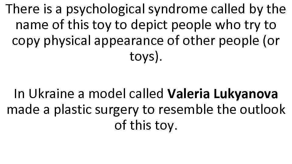 There is a psychological syndrome called by the name of this toy to depict