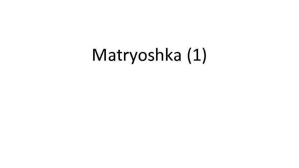 Matryoshka (1) 