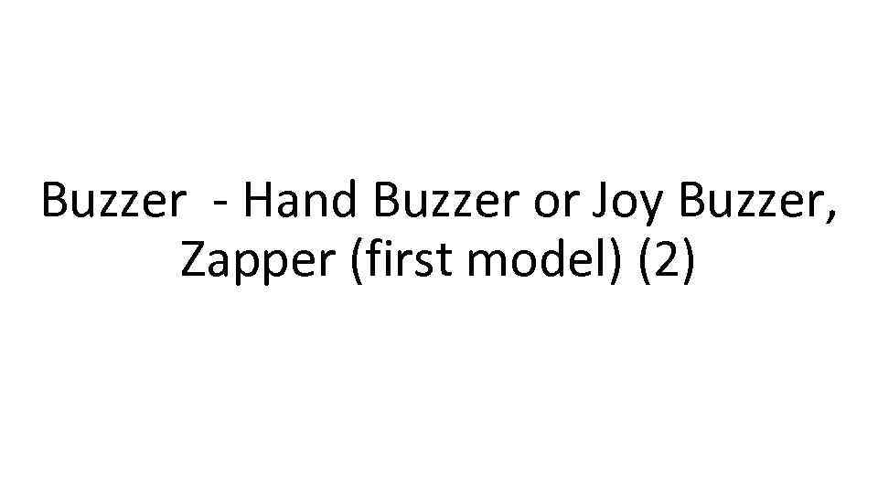 Buzzer - Hand Buzzer or Joy Buzzer, Zapper (first model) (2) 