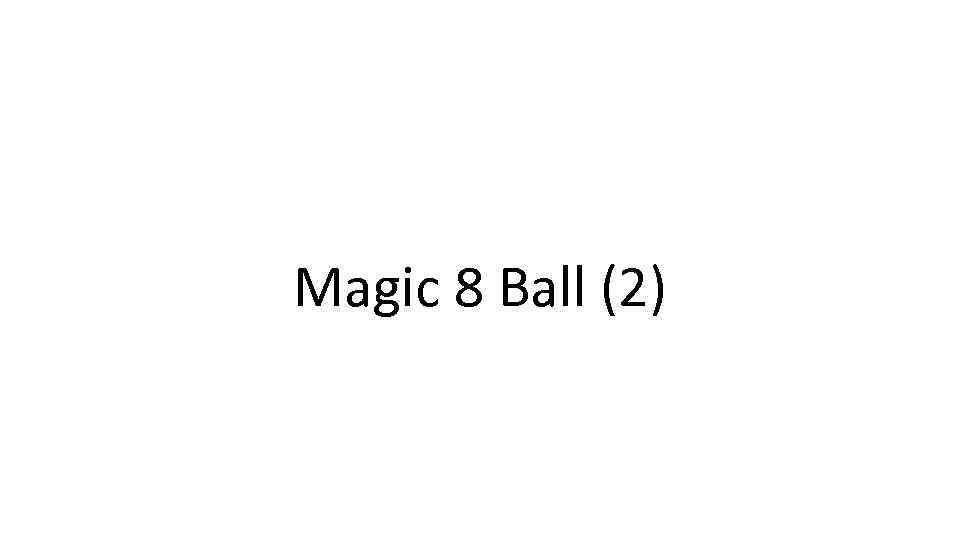 Magic 8 Ball (2) 