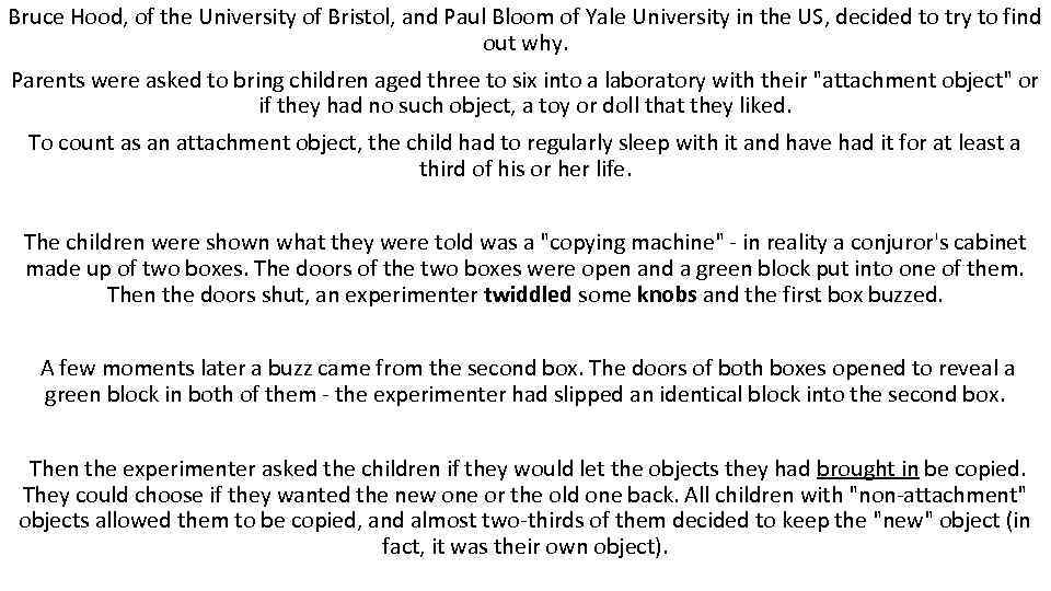 Bruce Hood, of the University of Bristol, and Paul Bloom of Yale University in