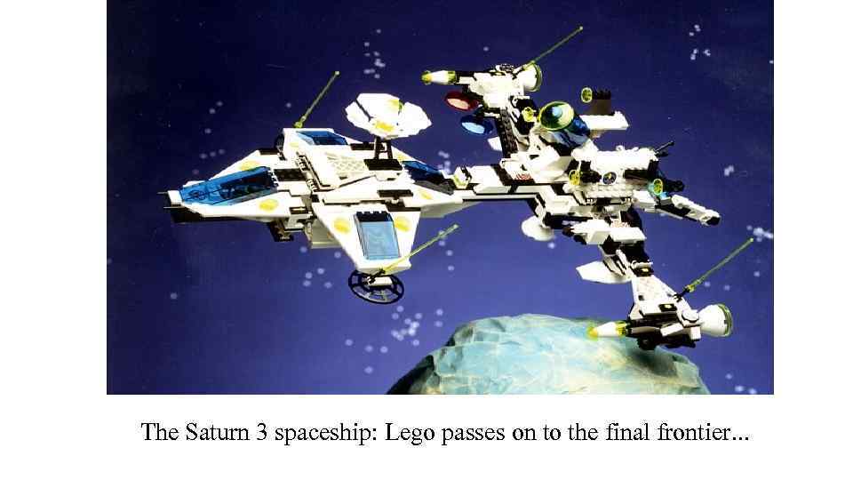 The Saturn 3 spaceship: Lego passes on to the final frontier. . . 