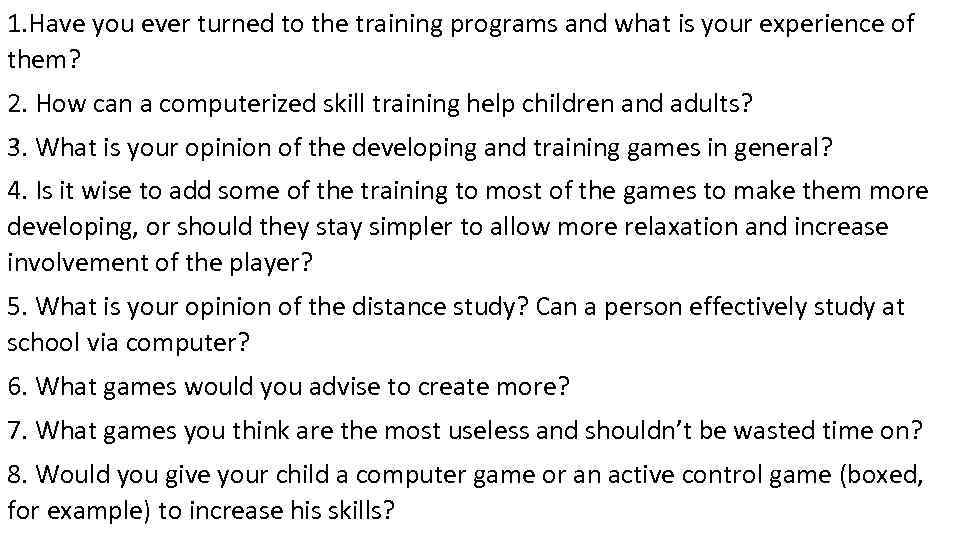 1. Have you ever turned to the training programs and what is your experience