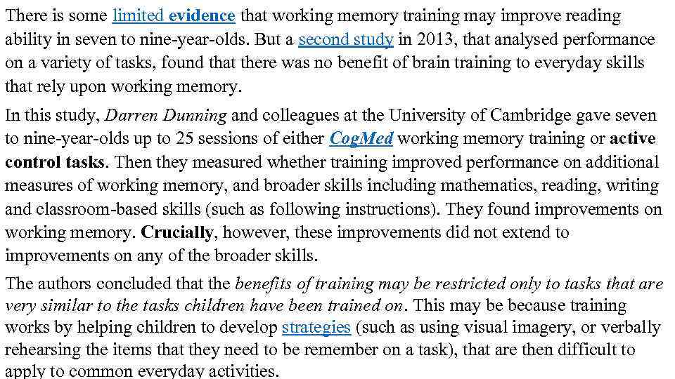 There is some limited evidence that working memory training may improve reading ability in
