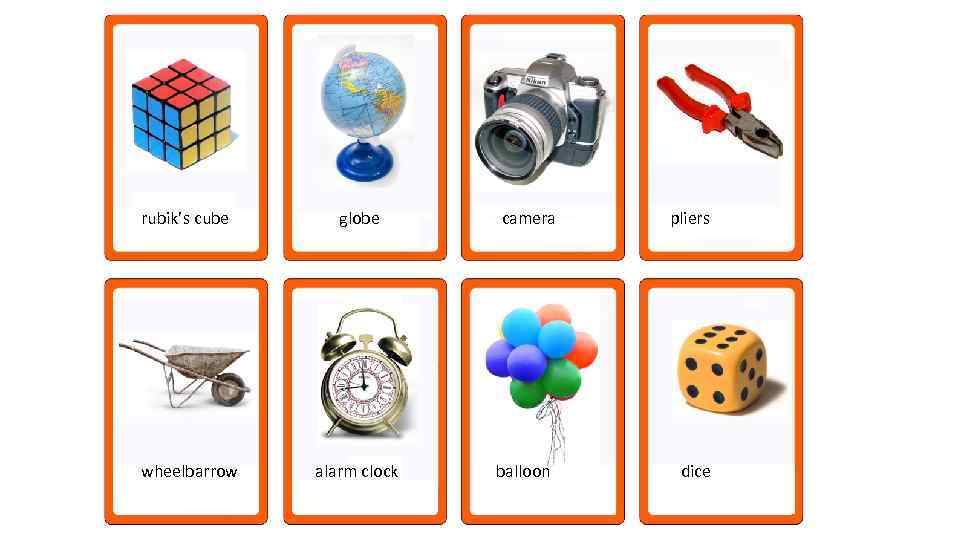  rubik’s cube globe camera pliers wheelbarrow alarm clock balloon dice 