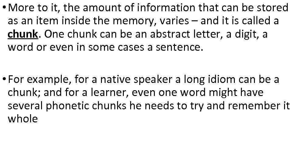  • More to it, the amount of information that can be stored as