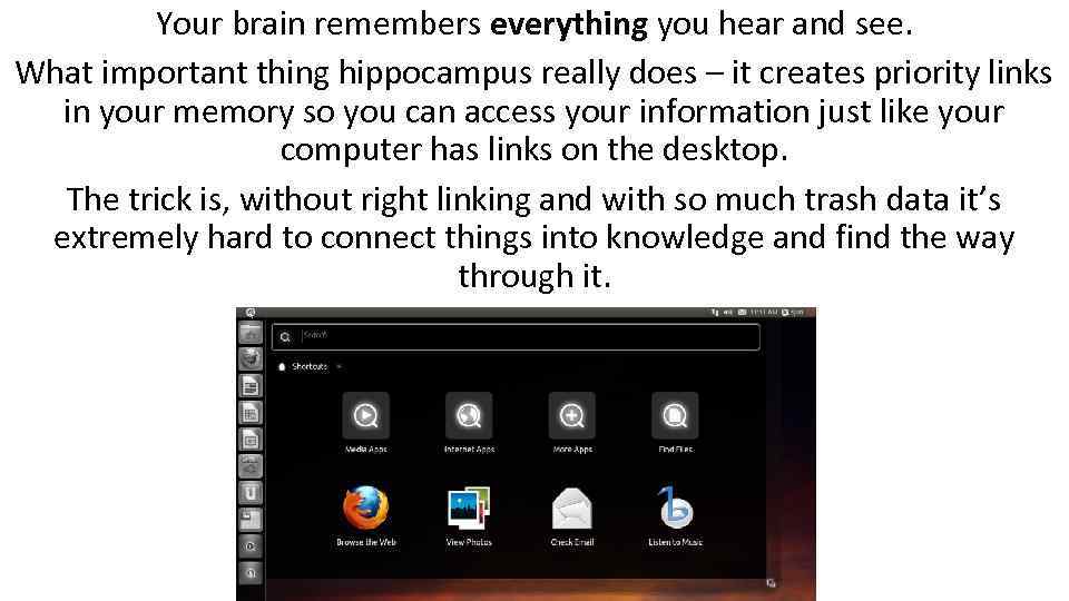 Your brain remembers everything you hear and see. What important thing hippocampus really does
