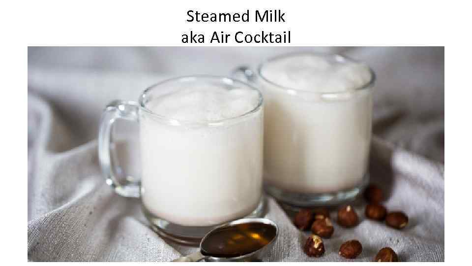 Steamed Milk aka Air Cocktail 