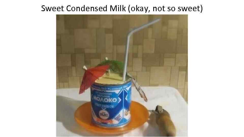 Sweet Condensed Milk (okay, not so sweet) 