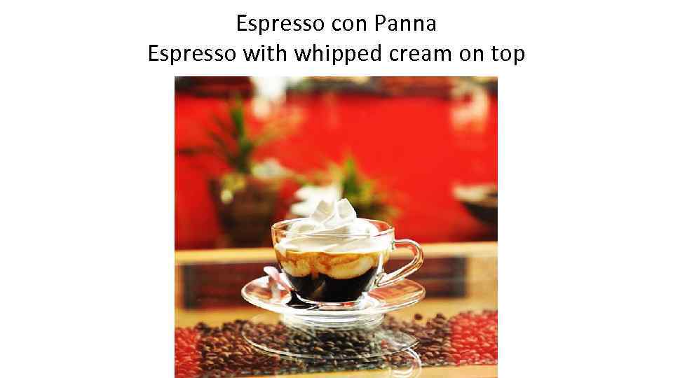 Espresso con Panna Espresso with whipped cream on top 