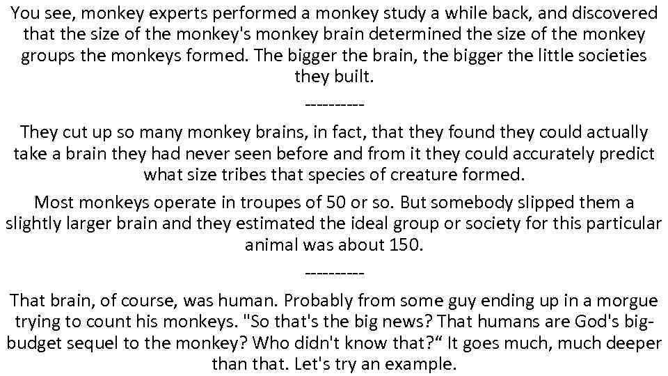 You see, monkey experts performed a monkey study a while back, and discovered that