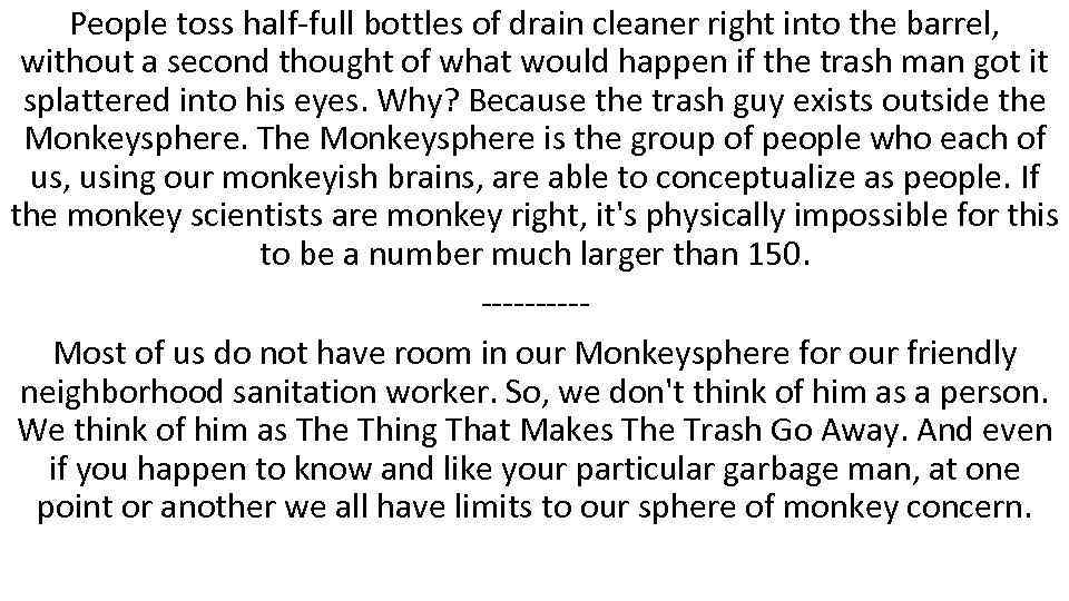 People toss half-full bottles of drain cleaner right into the barrel, without a second