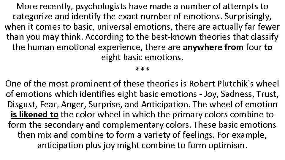 More recently, psychologists have made a number of attempts to categorize and identify the