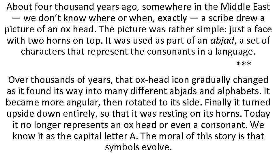 About four thousand years ago, somewhere in the Middle East — we don’t know