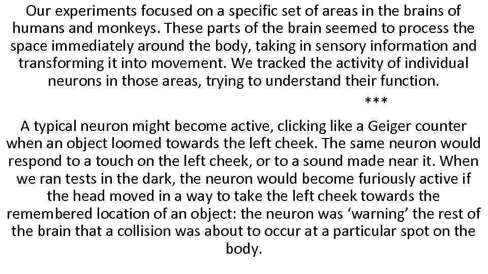 Our experiments focused on a specific set of areas in the brains of humans