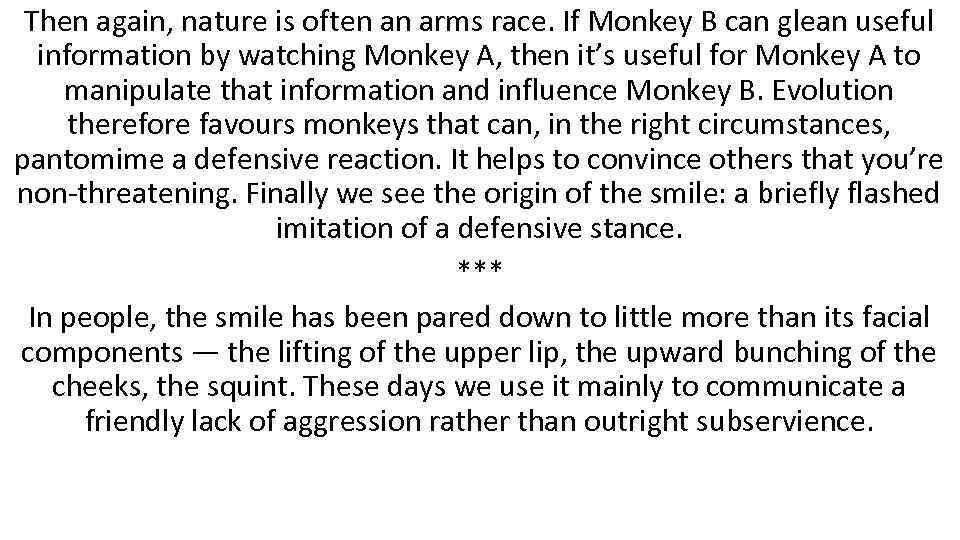 Then again, nature is often an arms race. If Monkey B can glean useful